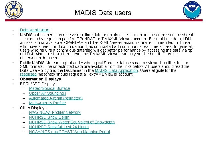 MADIS Data users • • • Data Application : MADIS subscribers can receive real-time