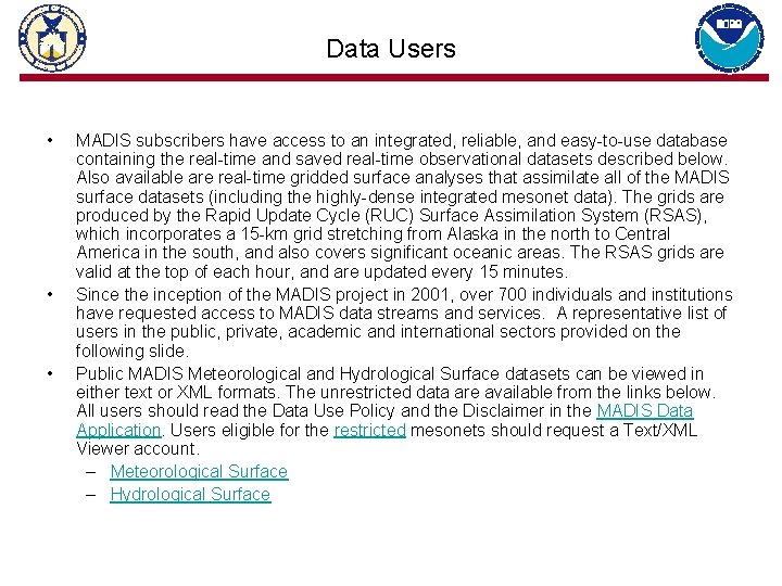 Data Users • • • MADIS subscribers have access to an integrated, reliable, and