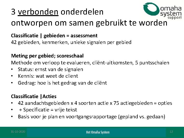 3 verbonden onderdelen ontworpen om samen gebruikt te worden Classificatie | gebieden = assessment