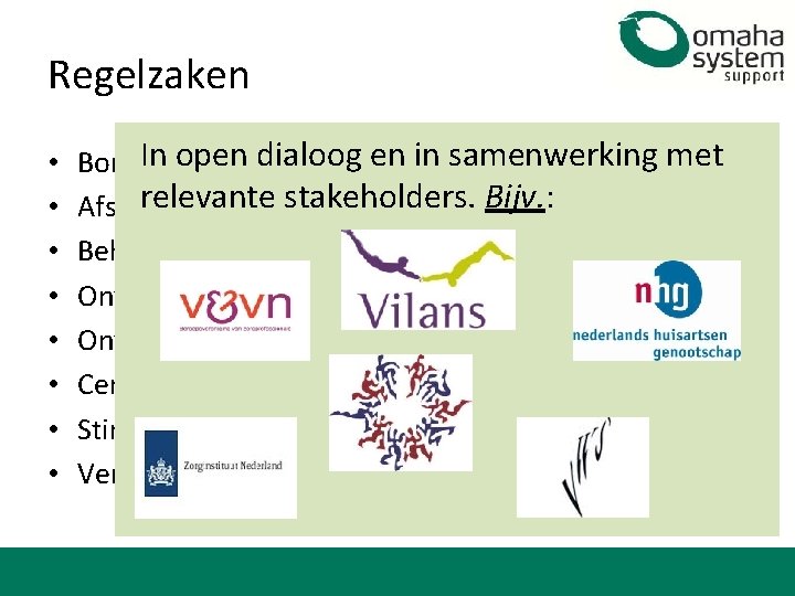 Regelzaken • • In open en in rechtspersoon samenwerking met Borging bij eendialoog onafhankelijk