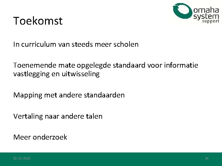 Toekomst In curriculum van steeds meer scholen Toenemende mate opgelegde standaard voor informatie vastlegging