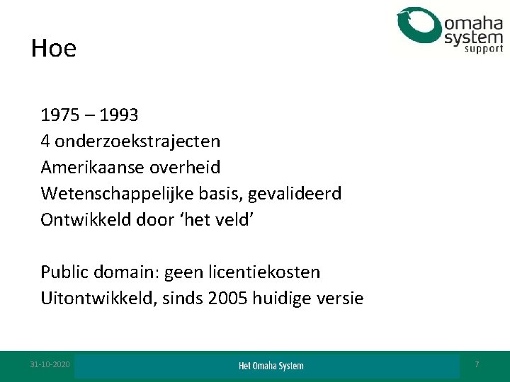 Hoe 1975 – 1993 4 onderzoekstrajecten Amerikaanse overheid Wetenschappelijke basis, gevalideerd Ontwikkeld door ‘het