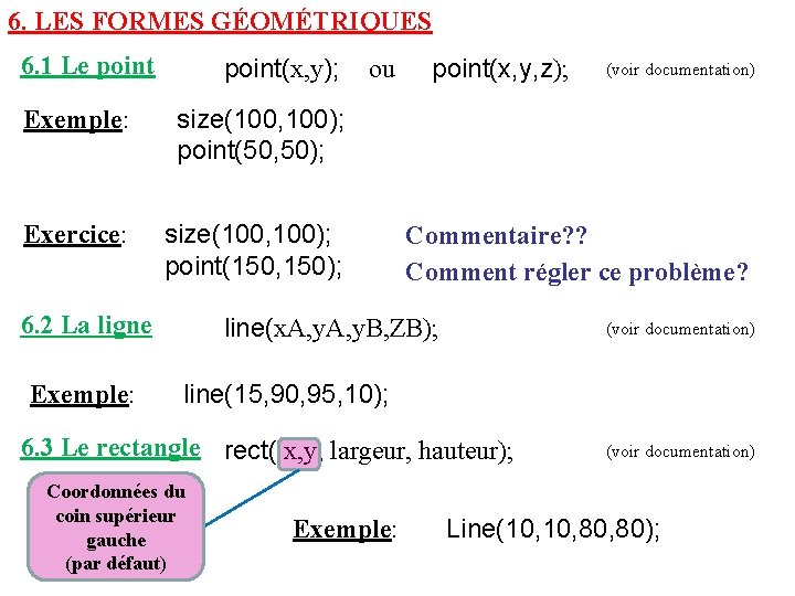 6. LES FORMES GÉOMÉTRIQUES 6. 1 Le point(x, y); ou point(x, y, z); (voir