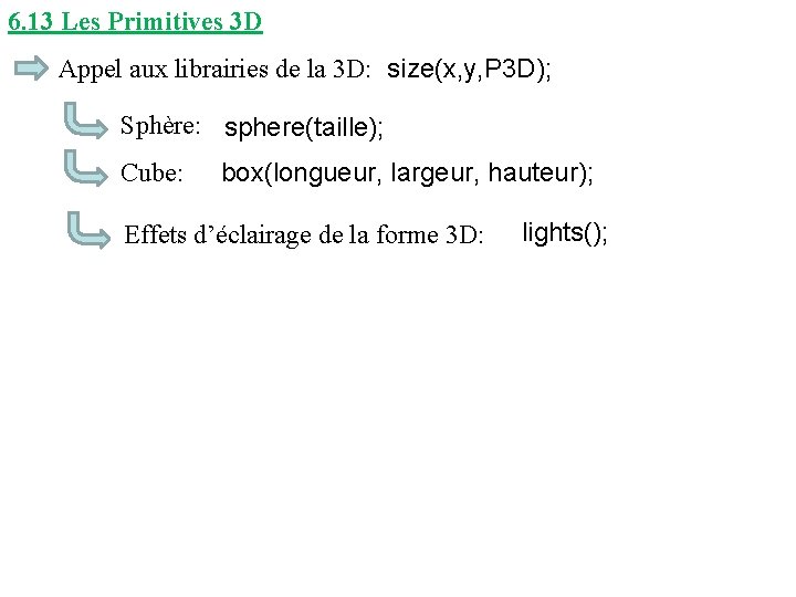 6. 13 Les Primitives 3 D Appel aux librairies de la 3 D: size(x,