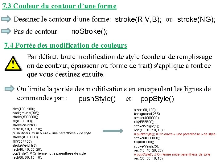 7. 3 Couleur du contour d’une forme Dessiner le contour d’une forme: stroke(R, V,