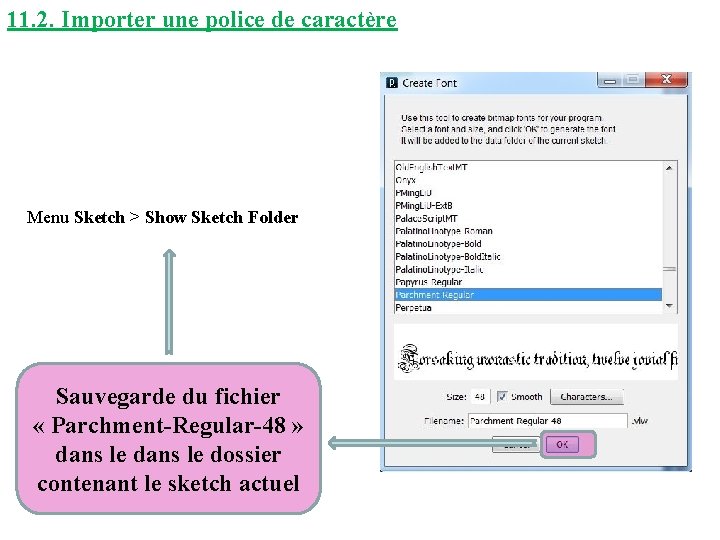 11. 2. Importer une police de caractère Menu Sketch > Show Sketch Folder Sauvegarde