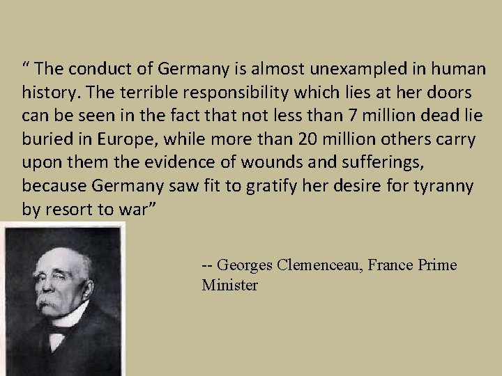 “ The conduct of Germany is almost unexampled in human history. The terrible responsibility