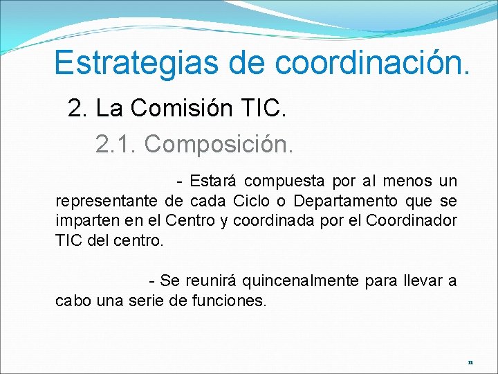 Estrategias de coordinación. 2. La Comisión TIC. 2. 1. Composición. - Estará compuesta por