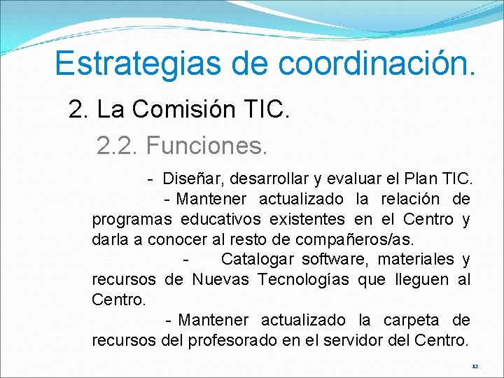 Estrategias de coordinación. 2. La Comisión TIC. 2. 2. Funciones. - Diseñar, desarrollar y