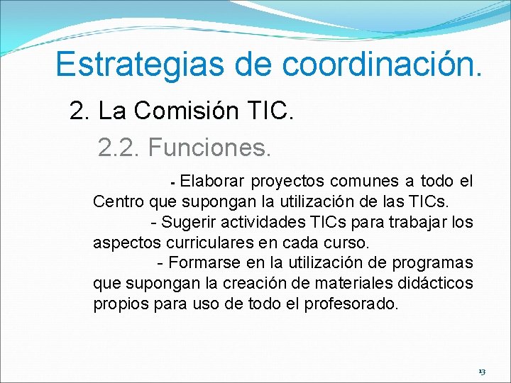 Estrategias de coordinación. 2. La Comisión TIC. 2. 2. Funciones. Elaborar proyectos comunes a