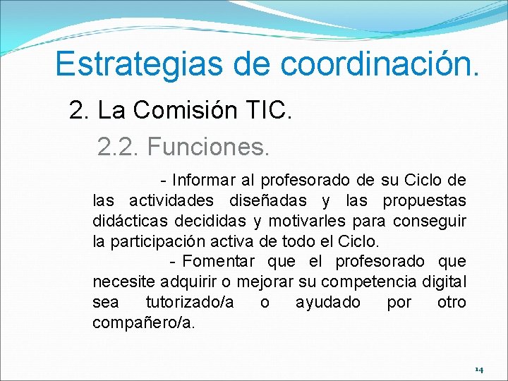 Estrategias de coordinación. 2. La Comisión TIC. 2. 2. Funciones. - Informar al profesorado