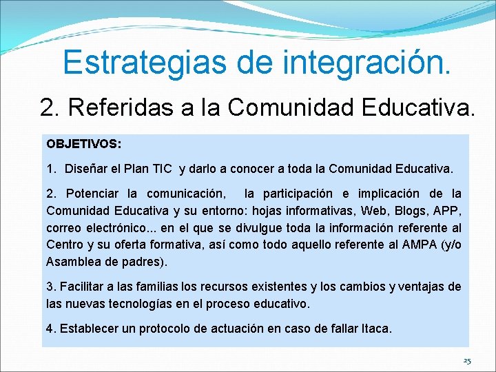 Estrategias de integración. 2. Referidas a la Comunidad Educativa. OBJETIVOS: 1. Diseñar el Plan