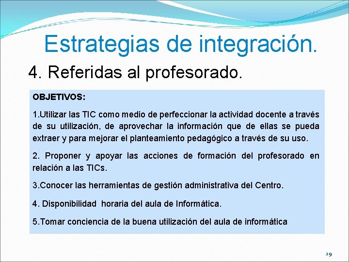 Estrategias de integración. 4. Referidas al profesorado. OBJETIVOS: 1. Utilizar las TIC como medio