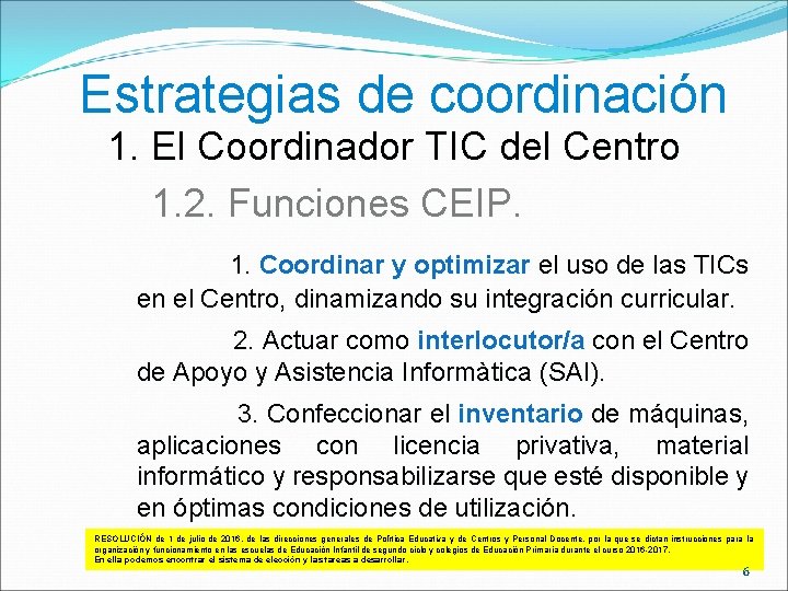 Estrategias de coordinación 1. El Coordinador TIC del Centro 1. 2. Funciones CEIP. 1.