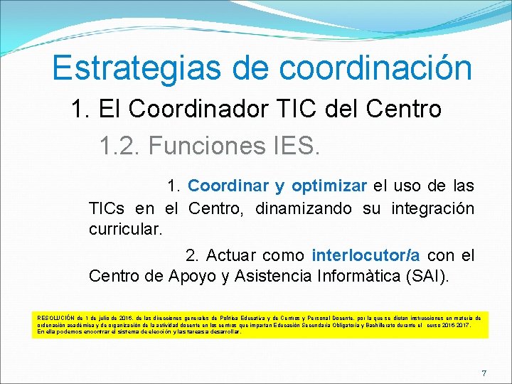 Estrategias de coordinación 1. El Coordinador TIC del Centro 1. 2. Funciones IES. 1.