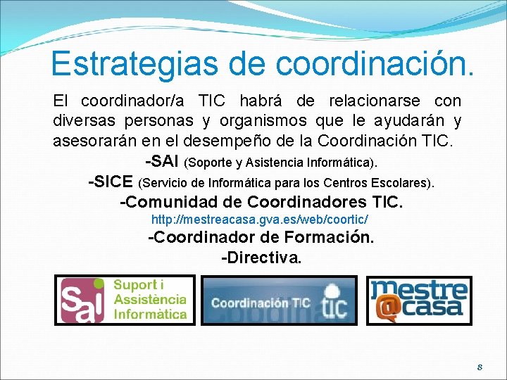 Estrategias de coordinación. El coordinador/a TIC habrá de relacionarse con diversas personas y organismos