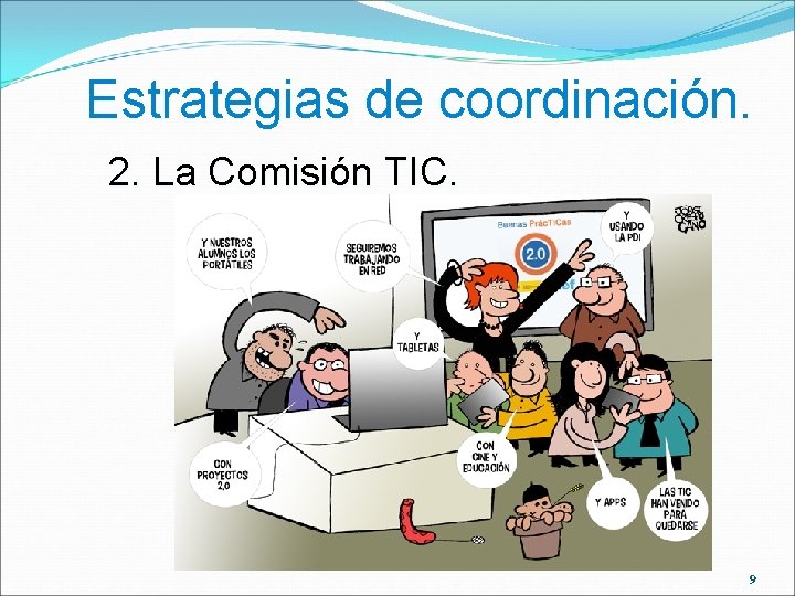 Estrategias de coordinación. 2. La Comisión TIC. 9 