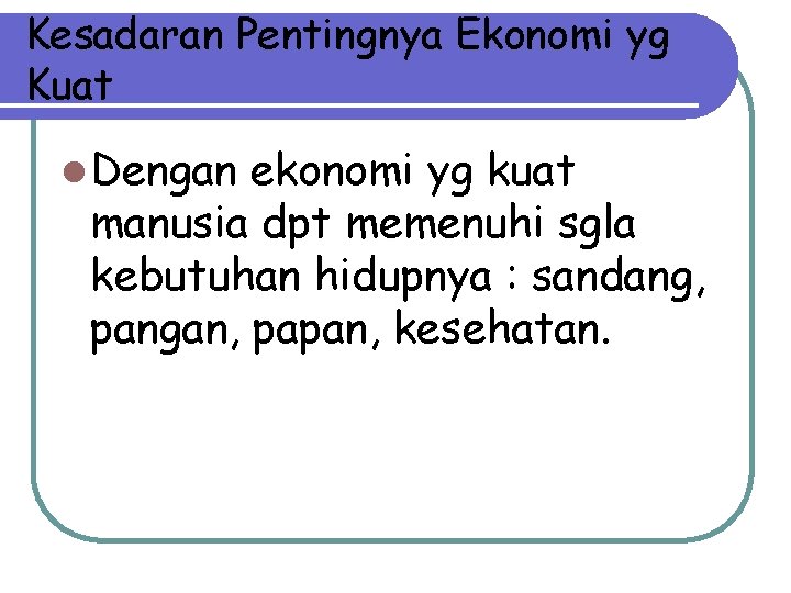 Kesadaran Pentingnya Ekonomi yg Kuat l Dengan ekonomi yg kuat manusia dpt memenuhi sgla