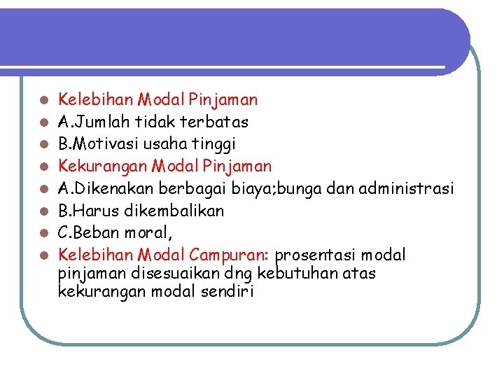 l l l l Kelebihan Modal Pinjaman A. Jumlah tidak terbatas B. Motivasi usaha