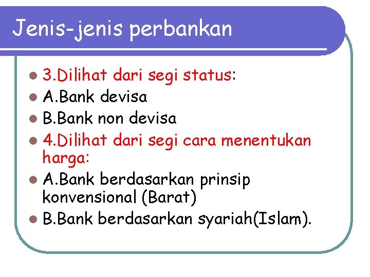 Jenis-jenis perbankan l 3. Dilihat dari segi status: l A. Bank devisa l B.