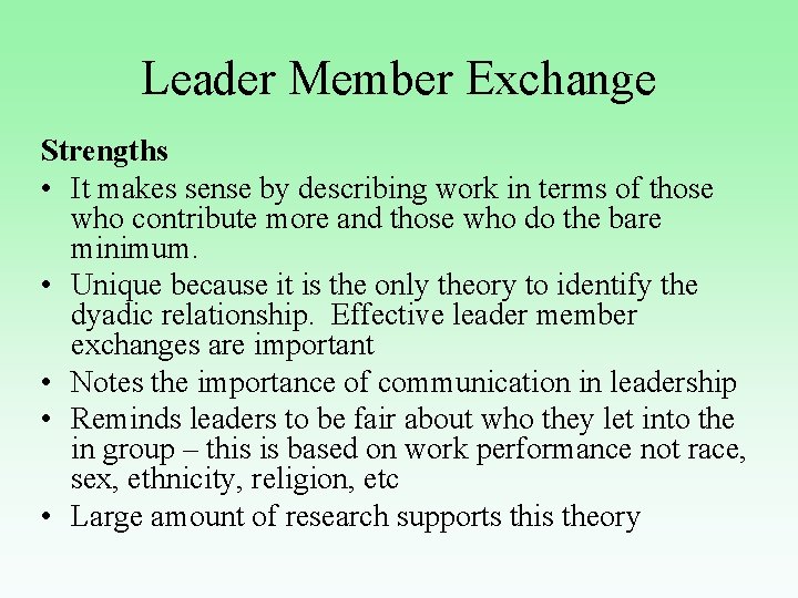 Leader Member Exchange Strengths • It makes sense by describing work in terms of