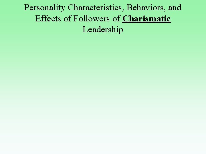 Personality Characteristics, Behaviors, and Effects of Followers of Charismatic Leadership 
