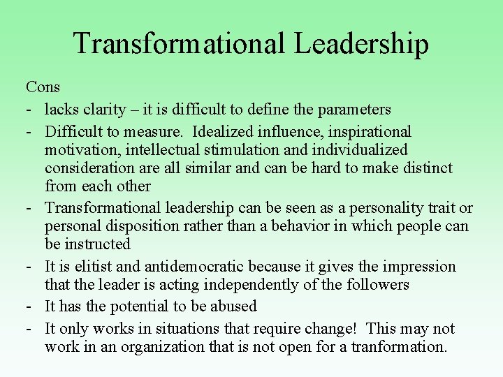 Transformational Leadership Cons - lacks clarity – it is difficult to define the parameters