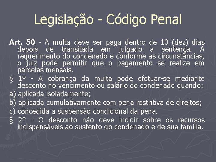 Legislação - Código Penal Art. 50 - A multa deve ser paga dentro de