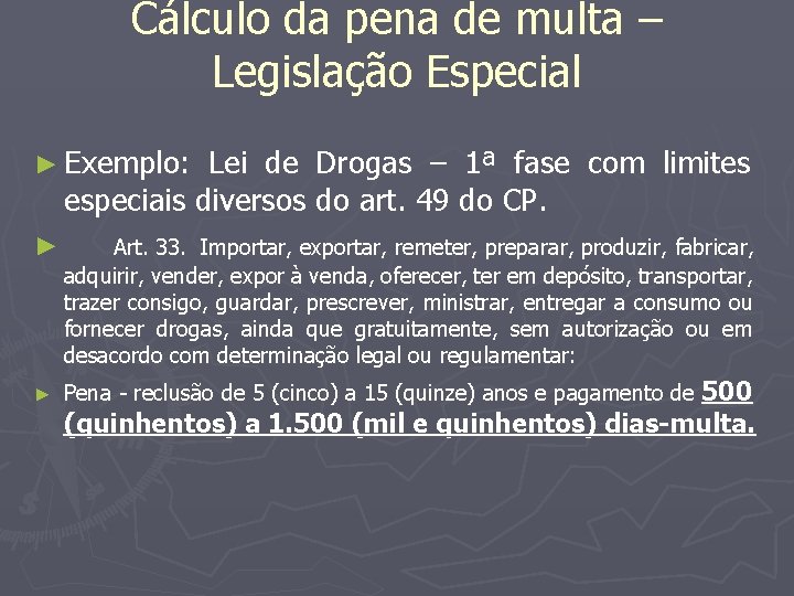 Cálculo da pena de multa – Legislação Especial ► Exemplo: Lei de Drogas –