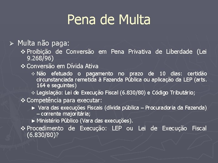 Pena de Multa Ø Multa não paga: v Proibição de Conversão em Pena Privativa