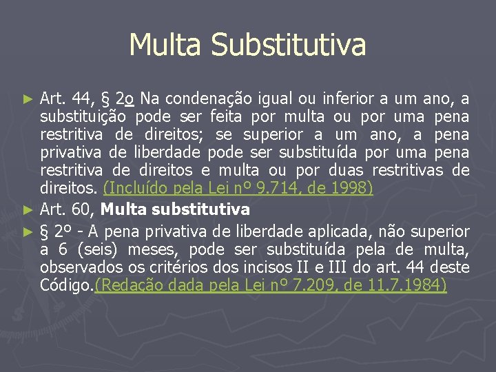 Multa Substitutiva Art. 44, § 2 o Na condenação igual ou inferior a um