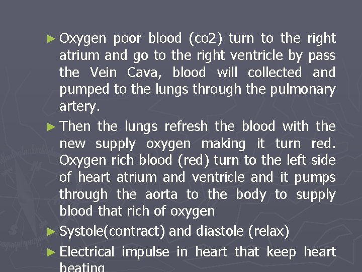 ► Oxygen poor blood (co 2) turn to the right atrium and go to