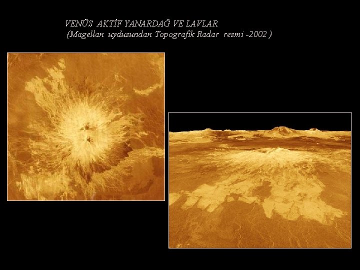 VENÜS AKTİF YANARDAĞ VE LAVLAR (Magellan uydusundan Topografik Radar resmi -2002 ) 