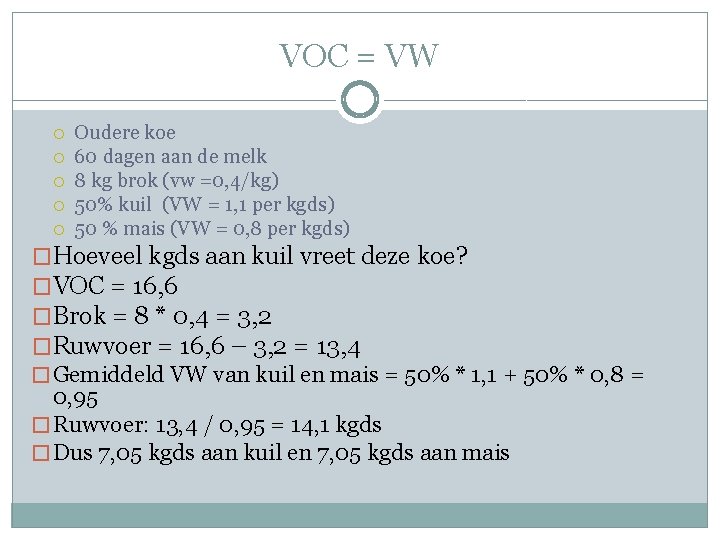 VOC = VW Oudere koe 60 dagen aan de melk 8 kg brok (vw