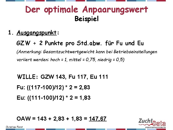 Der optimale Anpaarungswert Beispiel 1. Ausgangspunkt: GZW + 2 Punkte pro Std. abw. für