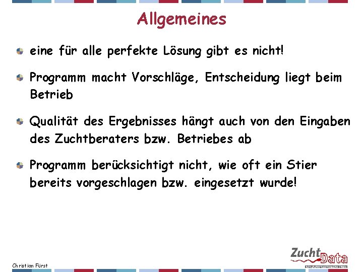 Allgemeines eine für alle perfekte Lösung gibt es nicht! Programm macht Vorschläge, Entscheidung liegt