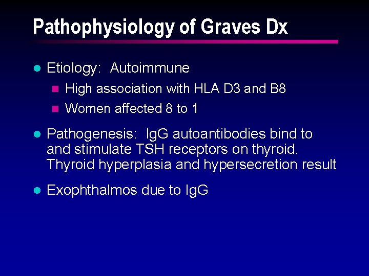 Pathophysiology of Graves Dx l Etiology: Autoimmune n High association with HLA D 3