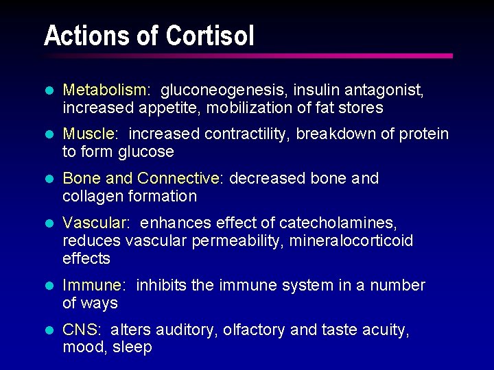 Actions of Cortisol l Metabolism: gluconeogenesis, insulin antagonist, increased appetite, mobilization of fat stores