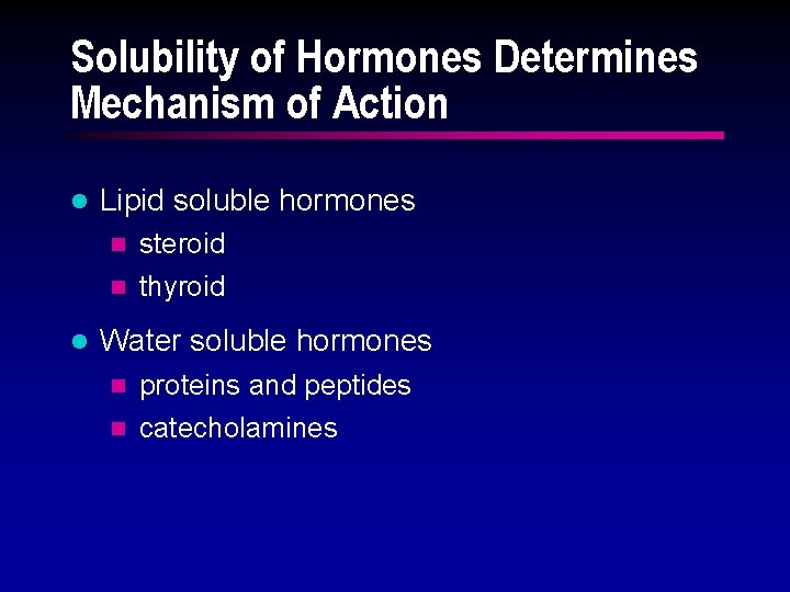 Solubility of Hormones Determines Mechanism of Action l Lipid soluble hormones steroid n thyroid