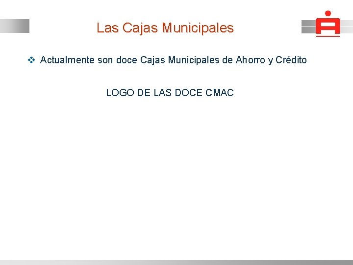 Las Cajas Municipales v Actualmente son doce Cajas Municipales de Ahorro y Crédito LOGO