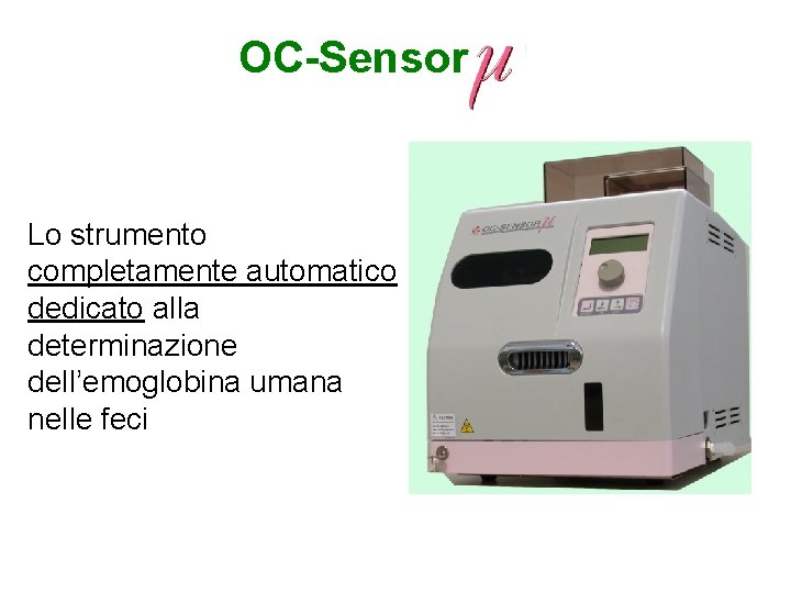 OC-Sensor Lo strumento completamente automatico dedicato alla determinazione dell’emoglobina umana nelle feci 