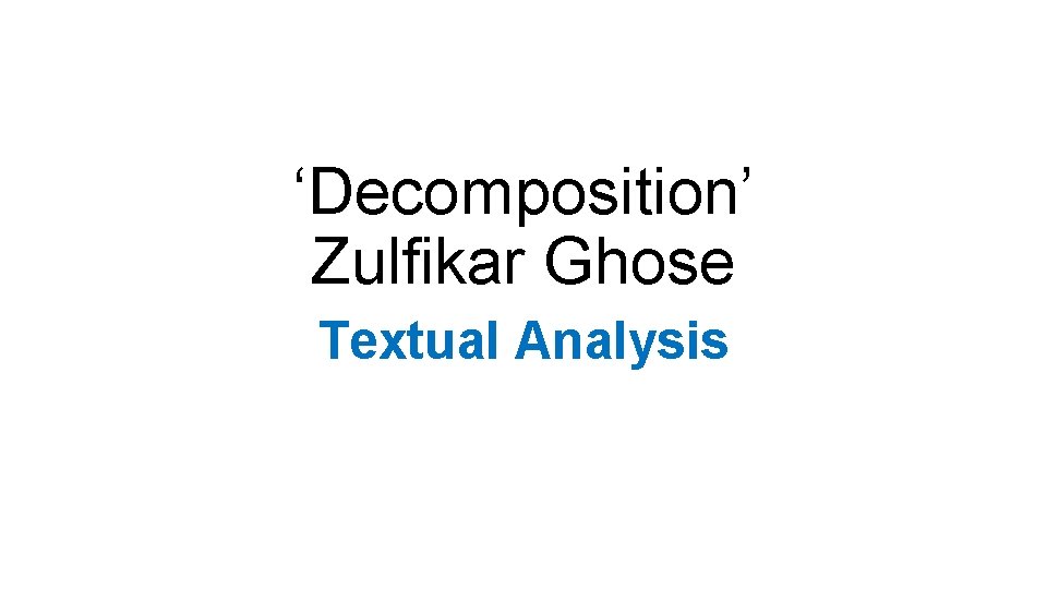 ‘Decomposition’ Zulfikar Ghose Textual Analysis 