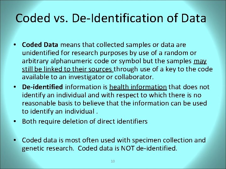 Coded vs. De-Identification of Data • Coded Data means that collected samples or data
