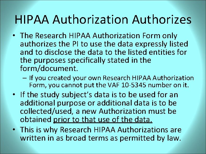 HIPAA Authorization Authorizes • The Research HIPAA Authorization Form only authorizes the PI to
