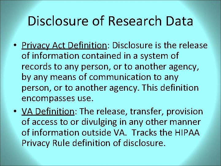 Disclosure of Research Data • Privacy Act Definition: Disclosure is the release of information