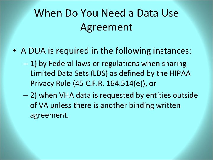 When Do You Need a Data Use Agreement • A DUA is required in