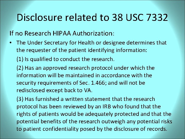 Disclosure related to 38 USC 7332 If no Research HIPAA Authorization: • The Under