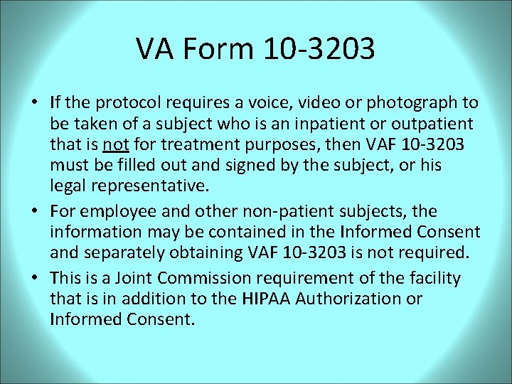 VA Form 10 -3203 • If the protocol requires a voice, video or photograph