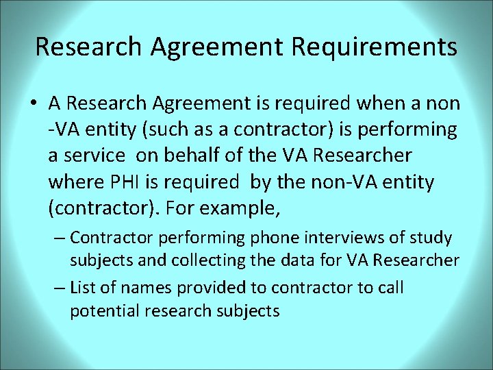 Research Agreement Requirements • A Research Agreement is required when a non -VA entity