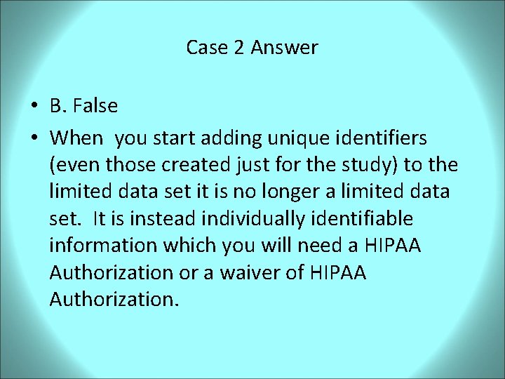 Case 2 Answer • B. False • When you start adding unique identifiers (even